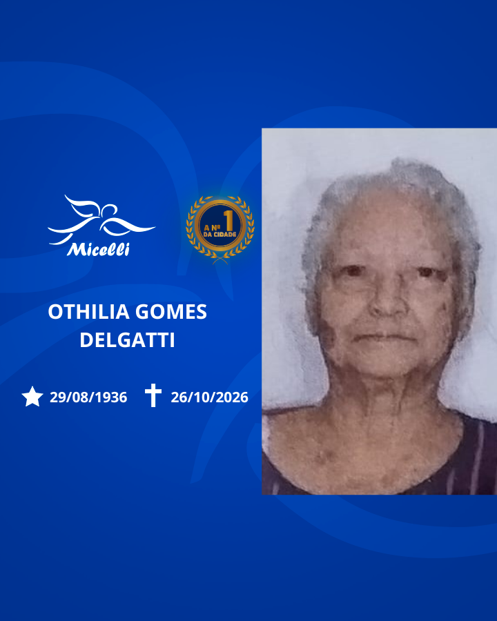 O GRUPO MICELLI COMUNICA O FALECIMENTO DA SRA. OTHILIA GOMES DELGATTI