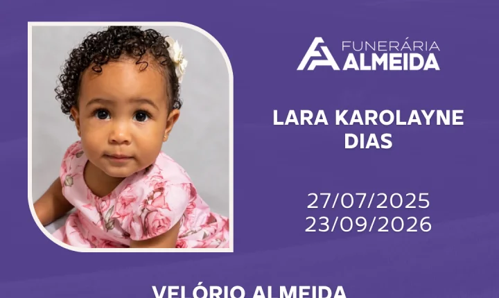 Comunicamos o falecimento da menor LARA KAROLAYNE DIAS