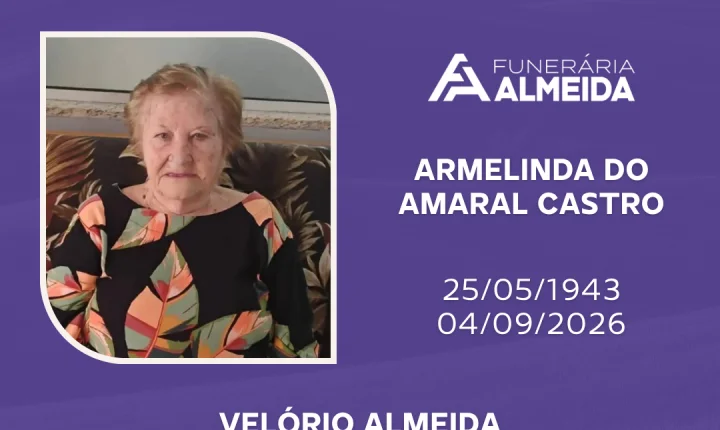 Comunicamos o falecimento da SRA. ARMELINDA DO AMARAL CASTRO