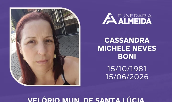 Comunicamos o falecimento da SRA. CASSANDRA MICHELE NEVES BONI
