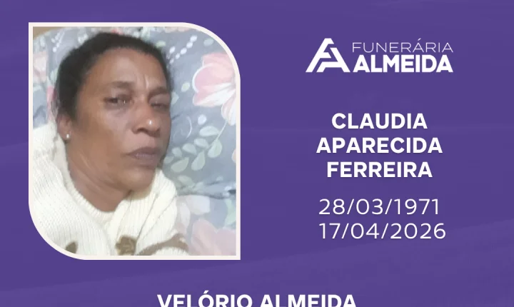 Comunicamos o falecimento da SRA. CLAUDIA APARECIDA FERREIRA