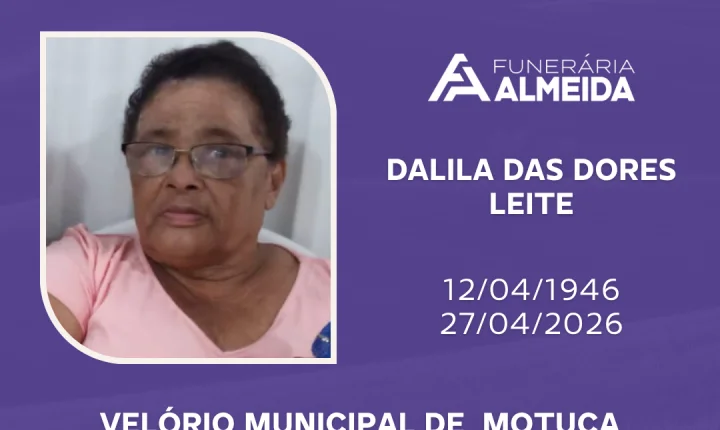 Comunicamos o falecimento da SRA. DALILA DAS DORES LEITE