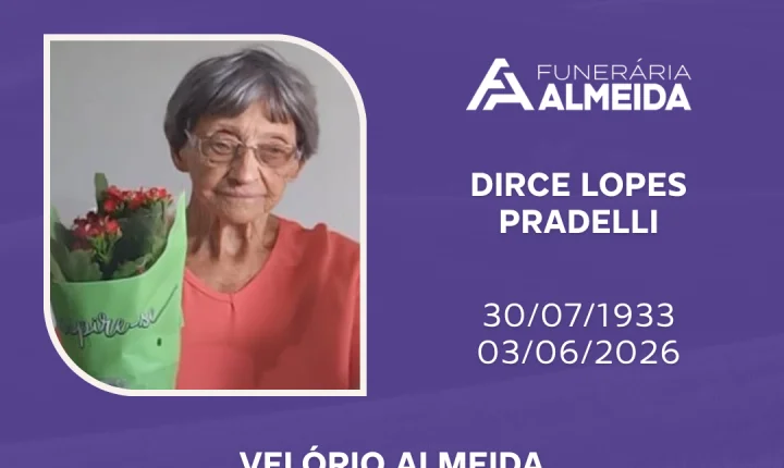 Comunicamos o Falecimento da Sra. DIRCE LOPES PRADELLI
