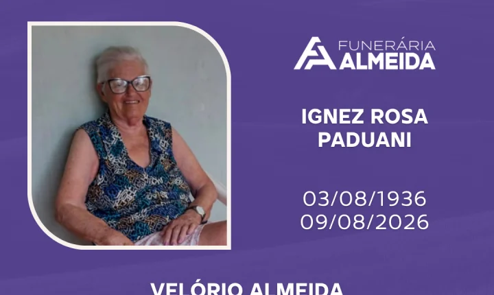 Comunicamos o falecimento da SRA. IGNEZ ROSA PADUANI 