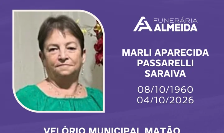 Comunicamos o Falecimento da SRA.MARLI APARECIDA PASSARELLI SARAIVA