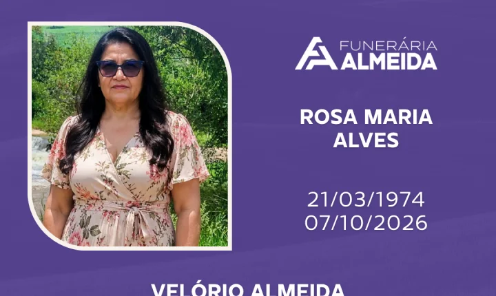 Comunicamos o falecimento da SRA. ROSA MARIA ALVES