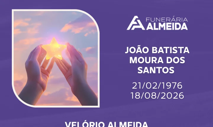 Comunicamos o falecimento do SR. JOÃO BATISTA MOURA DOS SANTOS
