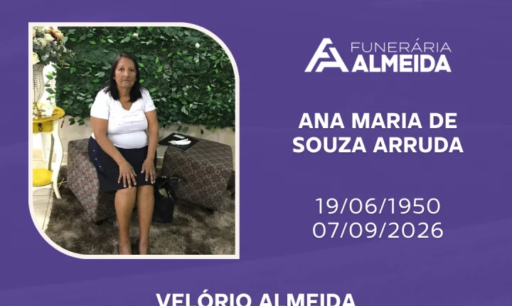 Funerária Almeida comunica o falecimento da SRA. ANA MARIA DE SOUZA ARRUDA