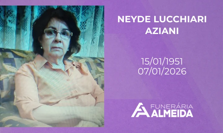 Funerária Almeida comunica o falecimento da SRA. NEYDE LUCCHIARI AZIANI