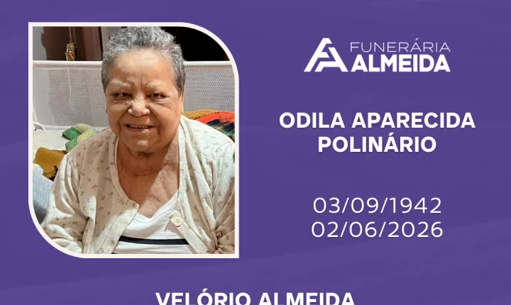 Funerária Almeida comunica o falecimento da SRA. ODILA APARECIDA POLINÁRIO