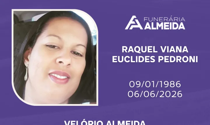 Funerária Almeida comunica o falecimento da SRA. RAQUEL VIANA EUCLIDES PEDRONI