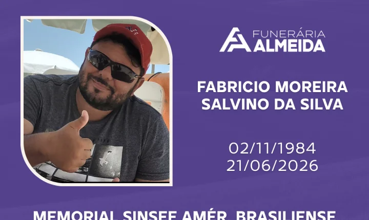 Funerária Almeida comunica o falecimento do SR. FABRICIO MOREIRA SALVINO DA SILVA