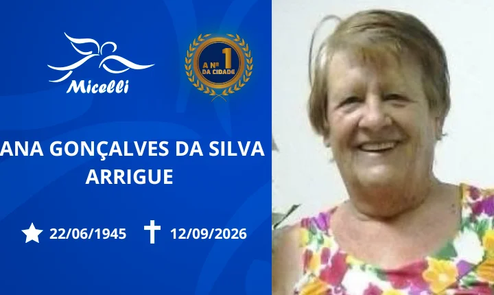 O GRUPO MICELLI COMUNICA O FALECIMENTO DA SRA. ANA GONÇALVES DA SILVA ARRIGUE.