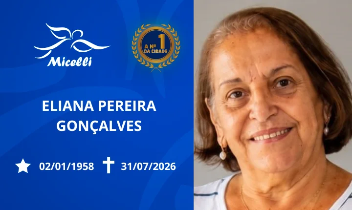 O GRUPO MICELLI COMUNICA O FALECIMENTO DA SRA. ELIANA PEREIRA GONÇALVES.