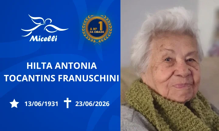 O GRUPO MICELLI COMUNICA O FALECIMENTO DA SRA. HILTA ANTONIA TOCANTINS FRANUSCHINI.
