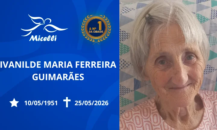 O GRUPO MICELLI COMUNICA O FALECIMENTO DA SRA. IVANILDE MARIA FERREIRA GUIMARÃES.