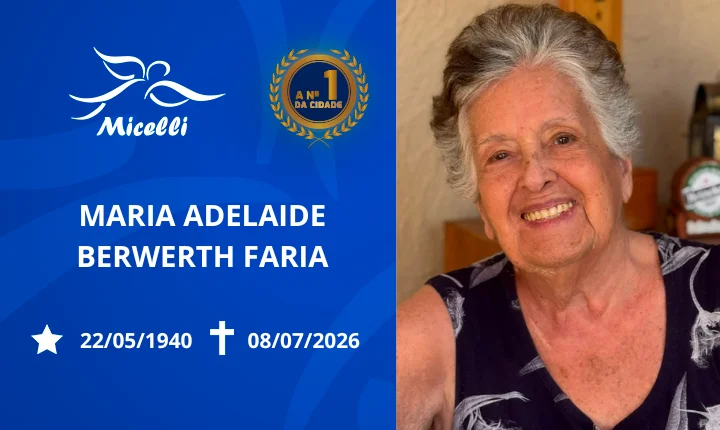 O GRUPO MICELLI COMUNICA O FALECIMENTO DA SRA. MARIA ADELAIDE BERWERTH FARIA.