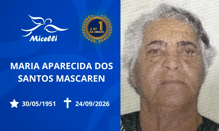 O GRUPO MICELLI COMUNICA O FALECIMENTO DA SRA. MARIA APARECIDA DOS SANTOS MASCAREN.