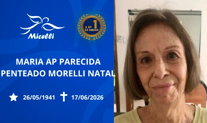 O GRUPO MICELLI COMUNICA O FALECIMENTO DA SRA. MARIA APPARECIDA PENTEADO MORELLI NATAL.