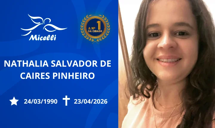 O GRUPO MICELLI COMUNICA O FALECIMENTO DA SRA. NATHALIA SALVADOR DE CAIRES PINHEIRO.