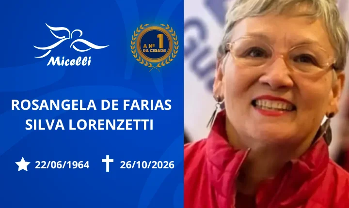 O GRUPO MICELLI COMUNICA O FALECIMENTO DA SRA. ROSANGELA DE FARIAS SILVA LORENZETTI.