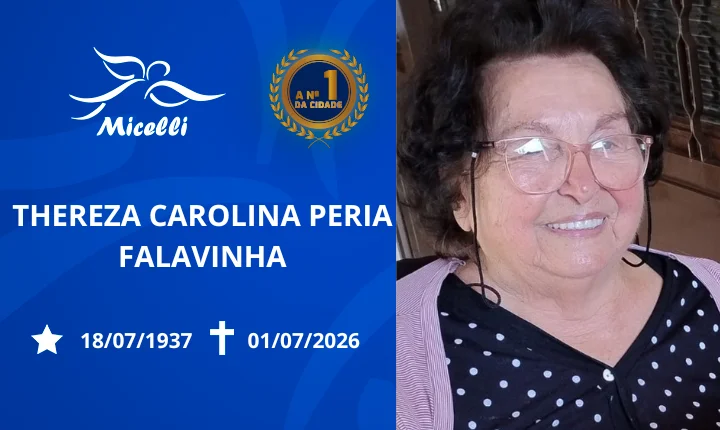 O GRUPO MICELLI COMUNICA O FALECIMENTO DA SRA. THEREZA CAROLINA PERIA FALAVINHA.