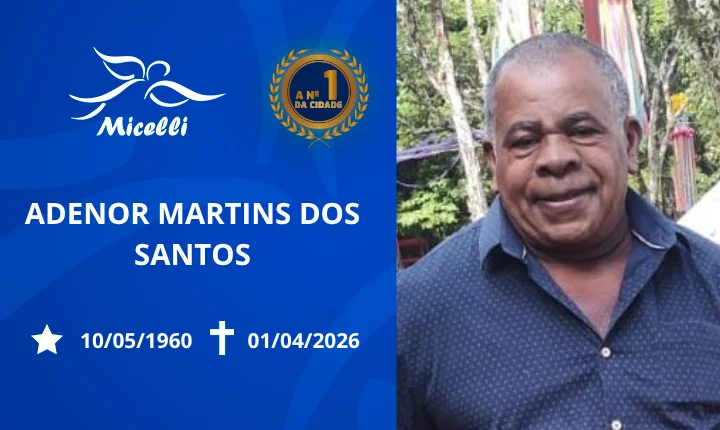 O GRUPO MICELLI COMUNICA O FALECIMENTO DO SR. ADENOR MARTINS DOS SANTOS.