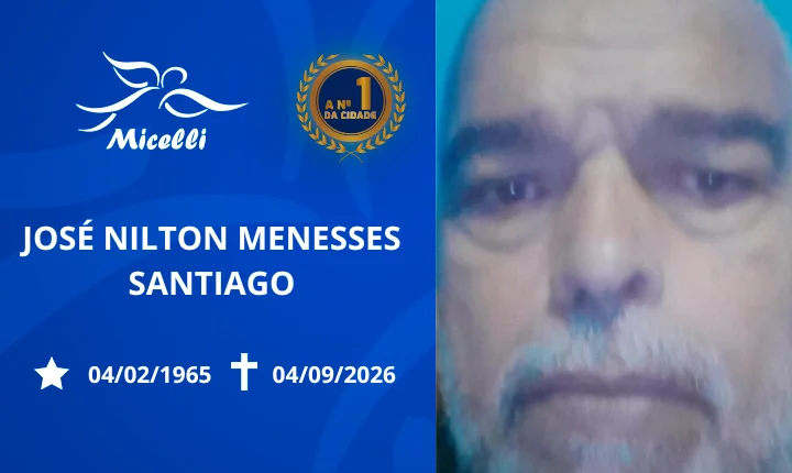 O GRUPO MICELLI COMUNICA O FALECIMENTO DO SR. JOSÉ NILTON MENESSES SANTIAGO.