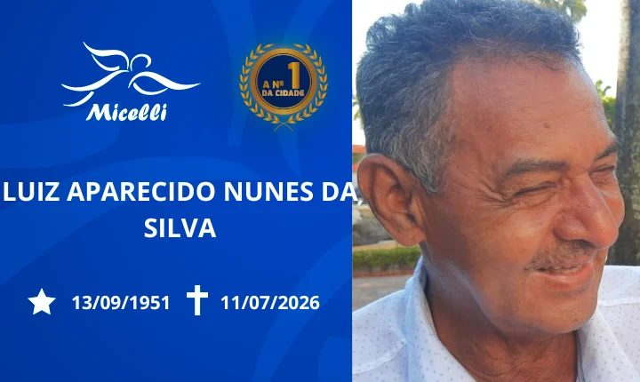 O GRUPO MICELLI COMUNICA O FALECIMENTO DO SR. LUIZ APARECIDO NUNES DA SILVA.