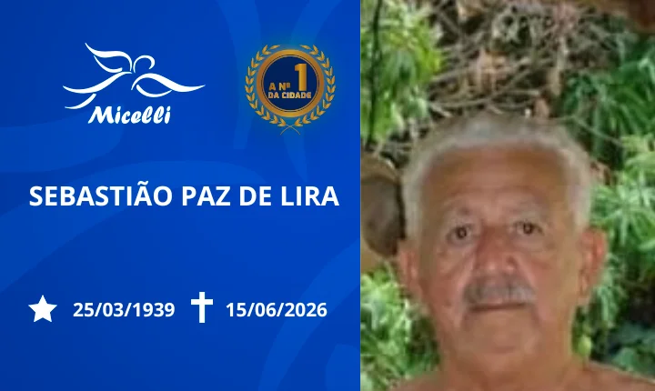 O GRUPO MICELLI COMUNICA O FALECIMENTO DO SR. SEBASTIÃO PAZ DE LIRA.